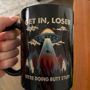 Get In Loser We're Doing Butt Stuff Black Mug 15oz, Black Mug